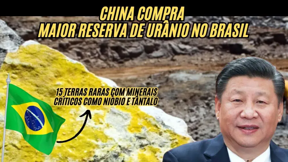 CHINA COMPRA A MAIOR RESERVA DE URÃNIO DO BRASIL COM MAIS DE 100 TIPOS DE MINERAIS ESTRATÉGICOS E EXPLORAÇÃO DE 15 TERRAS RARAS EM NEGÓCIO BILIONÁRIO